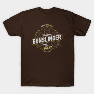 Gunslinger Bang Bang Baby T-Shirt